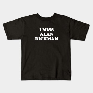 I Miss Alan Rickman Kids T-Shirt